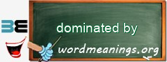 WordMeaning blackboard for dominated by